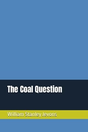 the coal question 1st edition william stanley jevons 979-8856164625