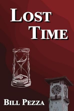 lost time  bill pezza b0cj48f2rz, 979-8858890836