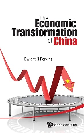 the economic transformation of china 1st edition dwight h perkins 9814612375, 978-9814612371