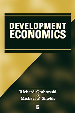 development economics 1st edition roger j grabowski ,michael p shields 1557867062, 978-1557867063