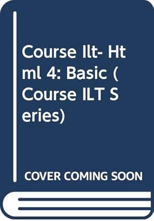 course ilt html 4 basic 1st edition course technology ,inc course technology 0619014113, 978-0619014117