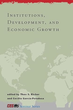 institutions development and economic growth 1st edition theo s eicher ,cecilia garcia penalosa 0262050811,