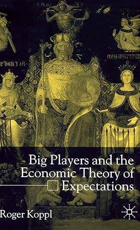 big players and the economic theory of expectations 2002nd edition r koppl 0333678265, 978-0333678268