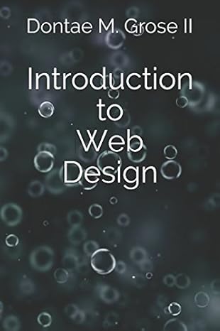 introduction to web design 1st edition dontae m grose ii ,dontae m grose ii 152152257x, 978-1521522578