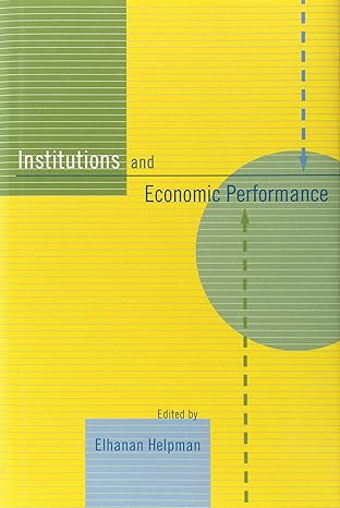 institutions and economic performance 1st edition elhanan helpman 067403077x, 978-0674030770