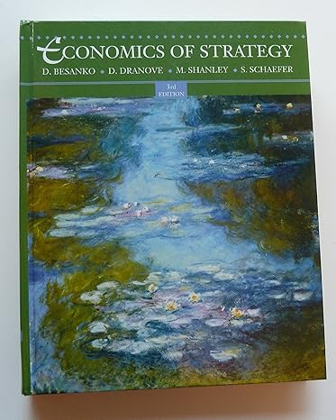 economics of strategy 3rd edition david besanko ,david dranove ,mark shanley ,mark schaefer 047121213x,