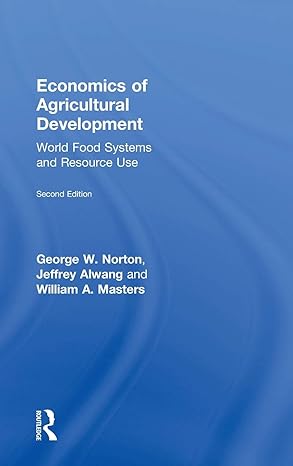 economics of agricultural development 1st edition george w norton ,jeffrey alwang ,william a masters