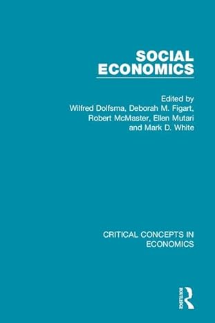 social economics 1st edition wilfred dolfsma ,deborah figart ,robert mcmaster ,ellen mutari ,mark white