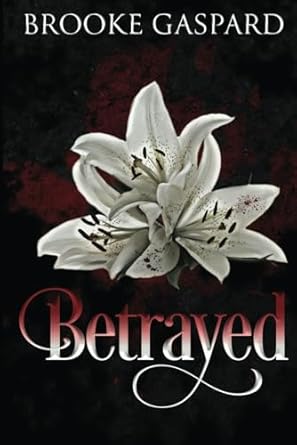 betrayed  brooke gaspard b0cmnyj5pn, 979-8395747785