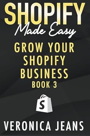 grow your shopify business shopify made easy 2023 1st edition veronica jeans b0cjh8wkc1, 979-8223208174