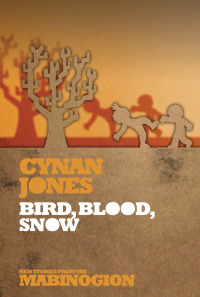 bird blood snow  cynan jones 1854115898, 185411607x, 9781854115898, 9781854116079