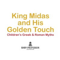 king midas and his golden touch childrens greek and roman myths  baby professor 1541903811, 1541908058,