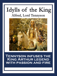 idylls of the king  alfred, lord tennyson 1633844102, 9781633844100