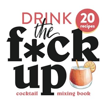 drink the f ck up swear words cocktail mixing book  ftw publications 979-8359776400