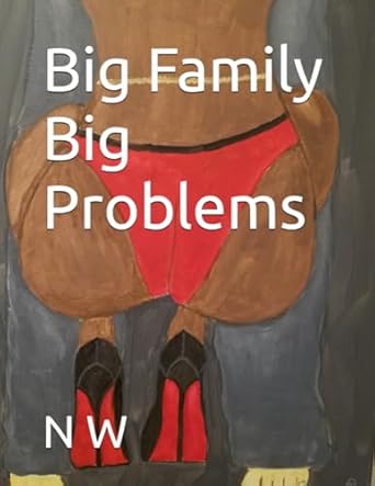 big family big problems  dr n w b0cjktvg9z, 979-8862103571