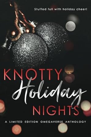 knotty holiday nights an omegaverse holiday anthology  knot thorne ,kitt lynn ,sierra christenson ,k b