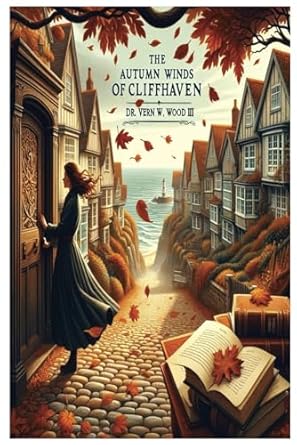 the autumn winds of cliffhaven whispers of the past in a season of change  dr vern w wood iii b0cnwqtvc6,