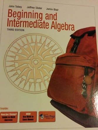 beginning and intermediate algebra 3rd edition john jr tobey jr ,jeffrey slater ,jamie blair 0321587960,