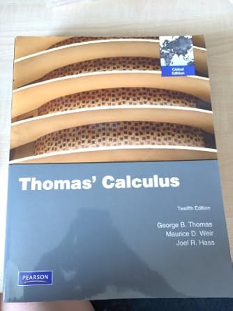 thomas calculus 12th edition george b thomas jr ,maurice d weir ,joel r hass ,frank r giordano 0321643631,