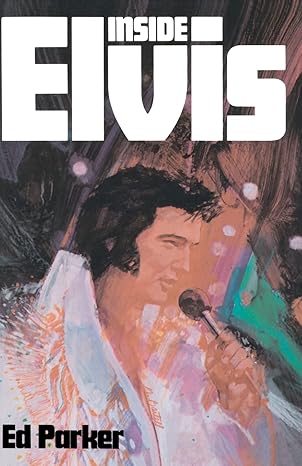 inside elvis 1st edition ed parker sr 1470123185, 978-1470123185