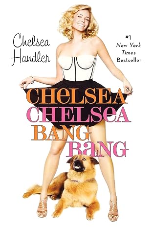 chelsea chelsea bang bang 1st edition chelsea handler 0446552437, 978-0446552431