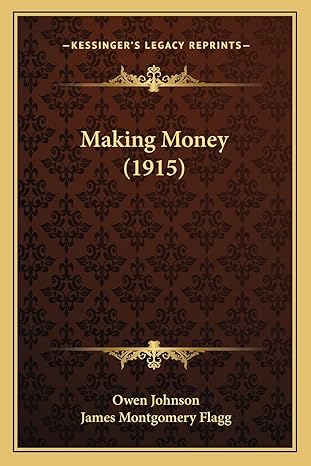 making money 1st edition owen johnson ,james montgomery flagg 116394873x, 978-1163948736