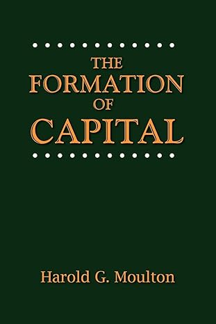 the formation of capital 1st edition harold glenn moulton ,norman g kurland 0944997082, 978-0944997086