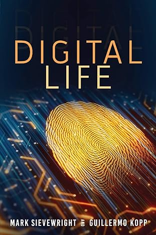 digital life 1st edition mark sievewright ,guillermo kopp 1646632257, 978-1646632251