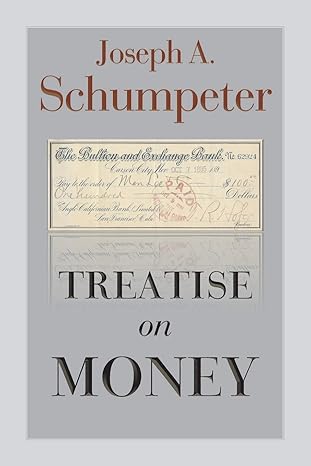 treatise on money 1st edition joseph alois schumpeter ,fritz karl mann ,ruben alvarado 9076660360,