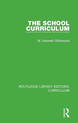 the school curriculum 1st edition w. kenneth richmond 1138321974, 978-1138321977