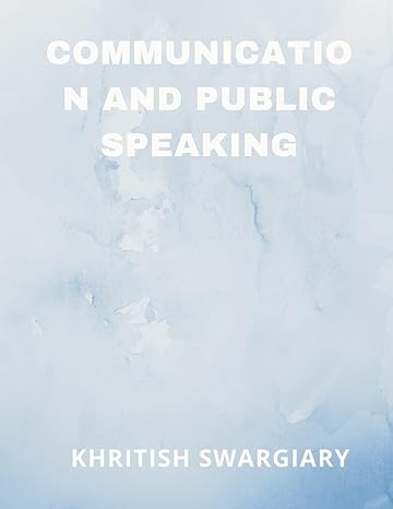 communication and public speaking 1st edition khritish swargiary 9356649103, 978-9356649101