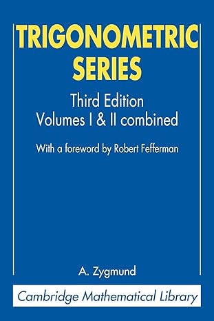 trigonometric series 3rd edition a. zygmund, robert fefferman 0521890535, 978-0521890533