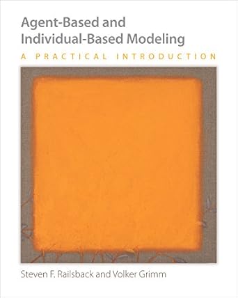 agent based and individual based modeling a practical introduction 59468 edition steven f. railsback, volker