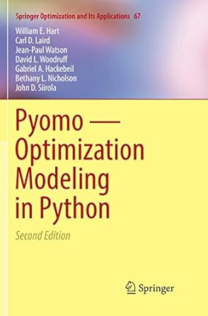 pyomo optimization modeling in python 1st edition william e. hart, carl d. laird, jean paul watson, david l.