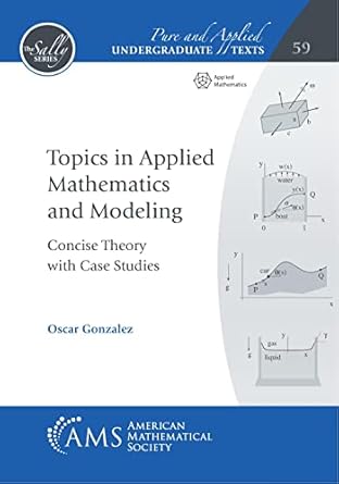 topics in applied mathematics and modeling 1st edition oscar gonzalez 147046991x, 978-1470469917