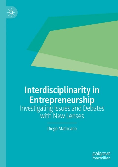 interdisciplinarity in entrepreneurship 1st edition diego matricano 3031279751, 9783031279751