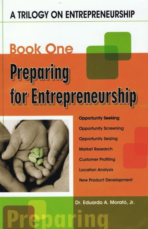 a trilogy on entrepreneurship preparing for entrepreneurship 2nd edition eduardo a. morato jr. 1456609564,