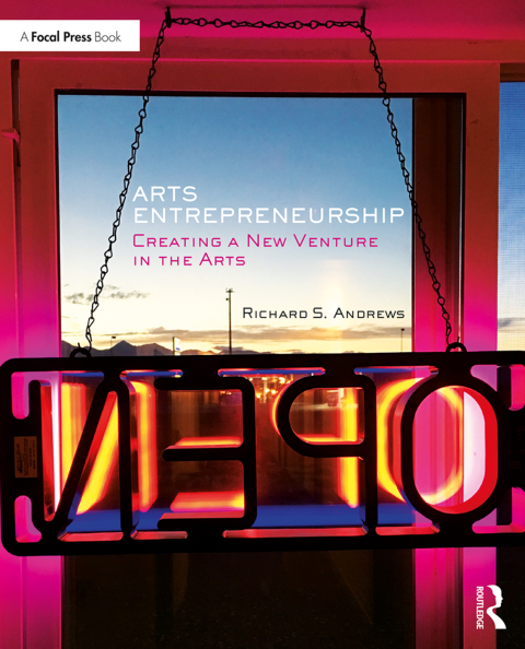 arts entrepreneurship creating a new venture in the arts 1st edition richard andrews 1317495527, 9781317495529