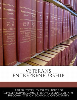 veterans entrepreneurship  united states congress house of represen 1240528027, 9781240528028