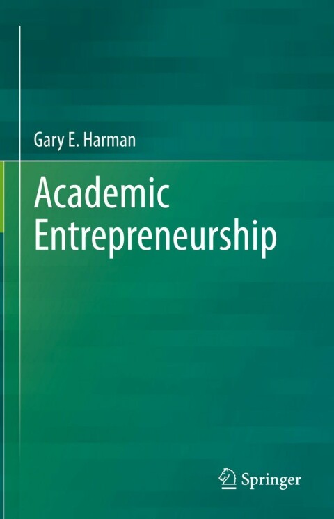 academic entrepreneurship 2nd edition gary e. harman 3031068211, 9783031068218