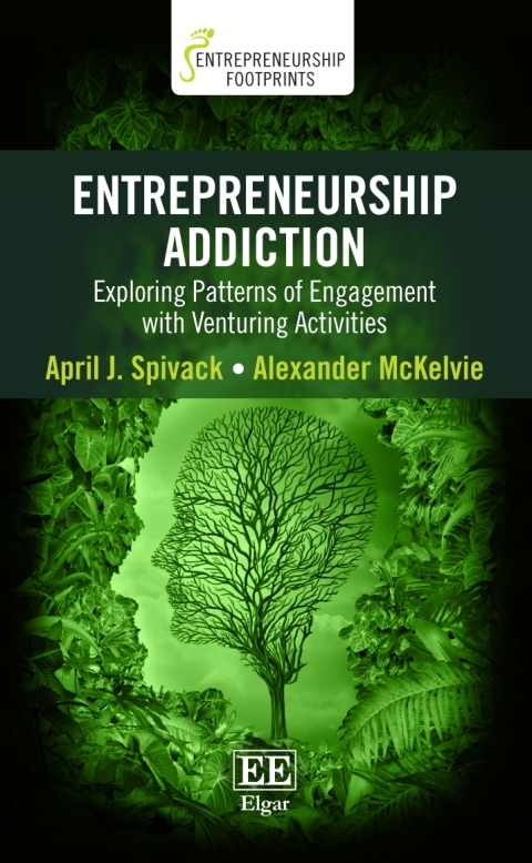 entrepreneurship addiction 1st edition april j. spivack, alexander  mckelvie 1788974522, 9781788974523