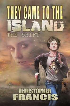 they came to the island the shift a ya sci fi alien invasion adventure  christopher francis 979-8846440869