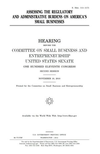 assessing the regulatory and administrative burdens on america s small businesses  congress, united states,