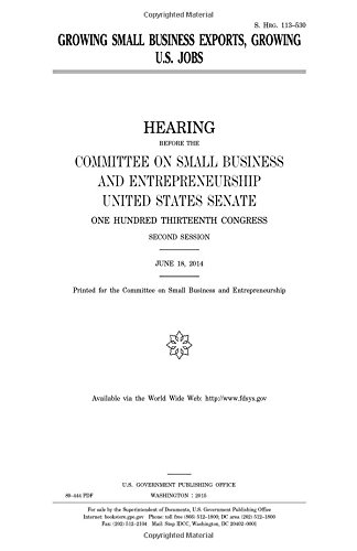 growing small business exports growing u s jobs  congress, united states, senate, entrepreneurship, committee