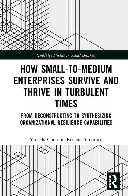 how small to medium enterprises thrive and survive in turbulent times from deconstructing to synthesizing