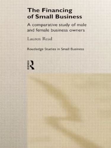 the financing of small business a comparative study of male and female small business owners  read, lauren