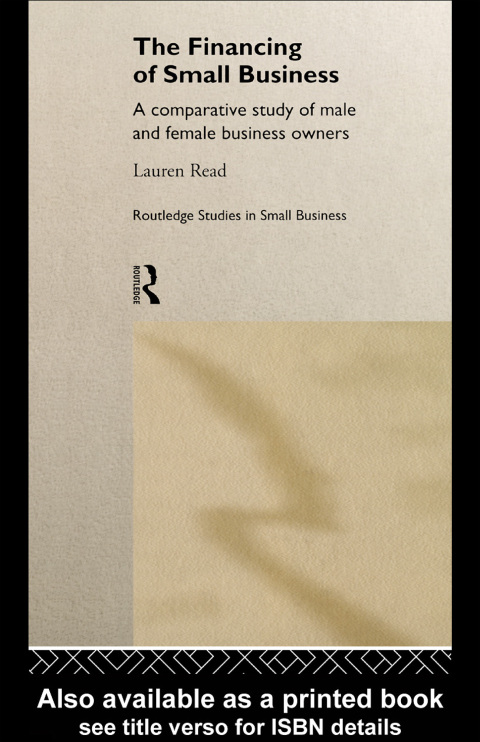 the financing of small business a comparative study of male and female small business owners 1st edition