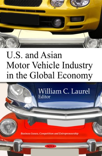 u s and asian motor vehicle industry in the global economy uk edition laurel, william c. 1617288284,