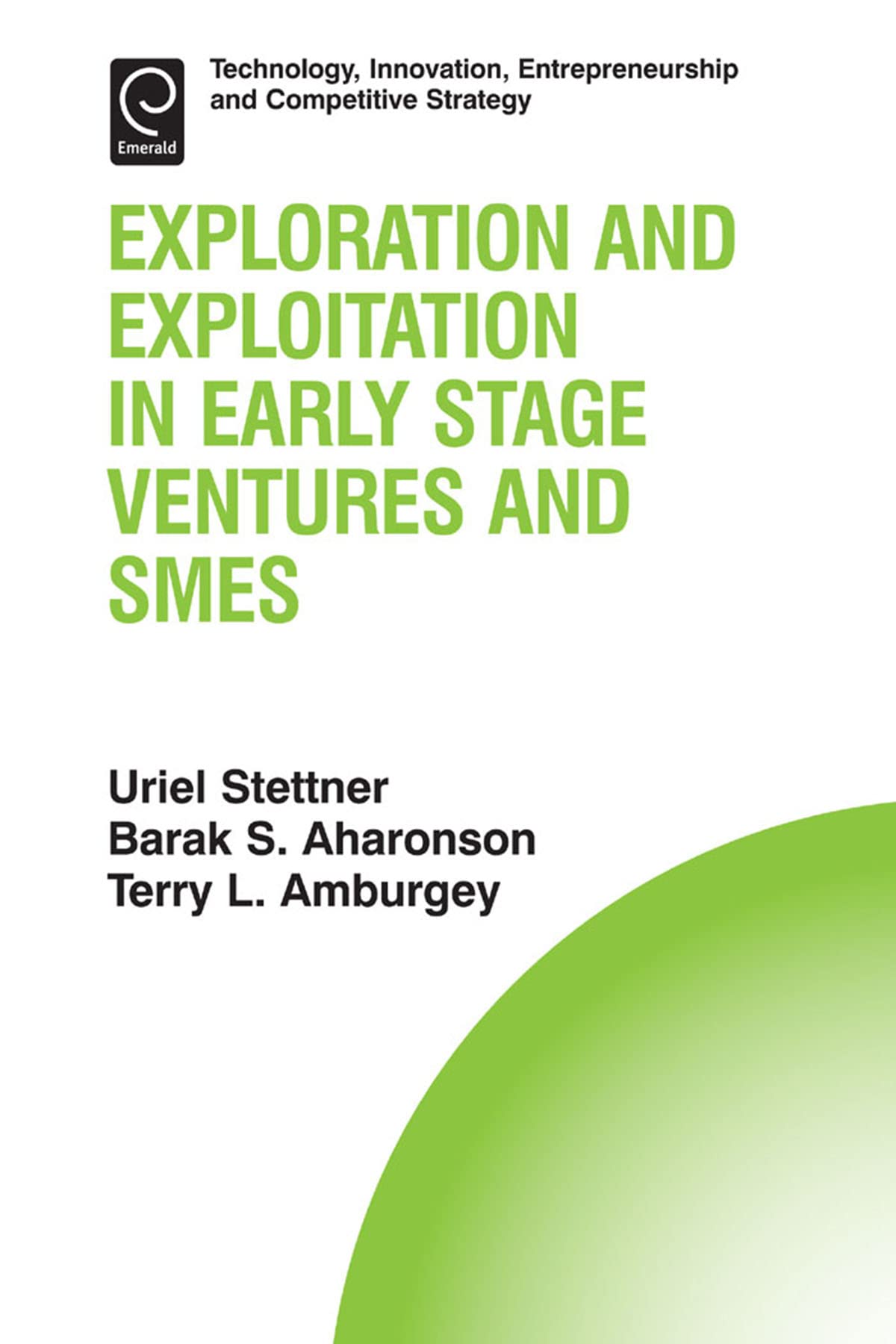 exploration and exploitation in early stage ventures and smes 1st edition barak s. aharonson 1783506555,