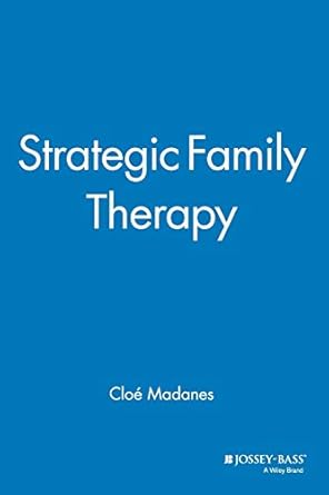 strategic family therapy 1st edition cloe madanes 1555423639, 978-1555423636